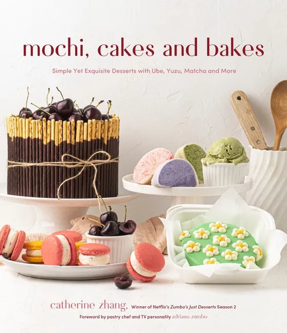 Mochi, Cakes and Bakes: Simple Yet Exquisite Desserts with Ube, Yuzu, Matcha and More - Paperback
