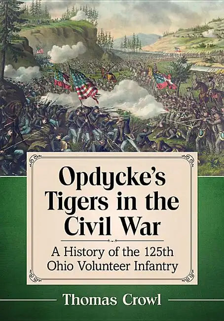 Opdycke's Tigers in the Civil War: A History of the 125th Ohio Volunteer Infantry - Paperback