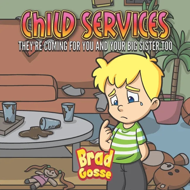 Child Services: They're Coming For You and Your Big Sister Too - Paperback
