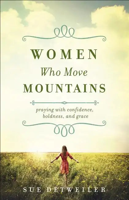 Women Who Move Mountains: Praying with Confidence, Boldness, and Grace - Paperback