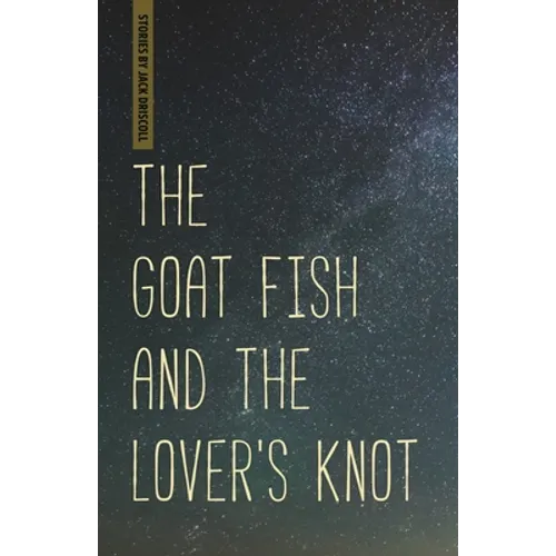 The Goat Fish and the Lover's Knot - Paperback