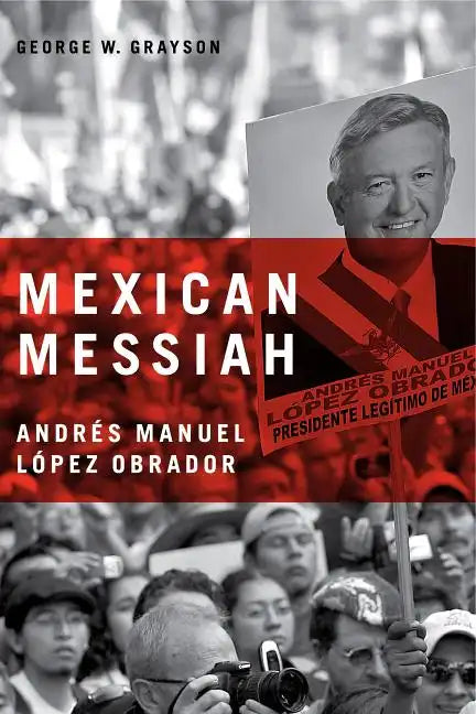 Mexican Messiah: Andrés Manuel López Obrador - Paperback