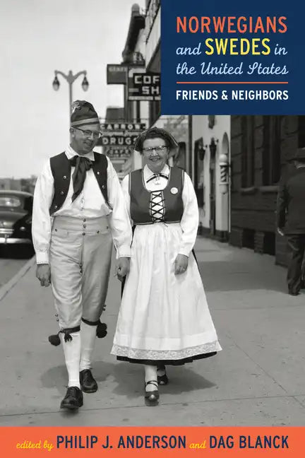 Norwegians and Swedes in the United States: Friends and Neighbors - Paperback