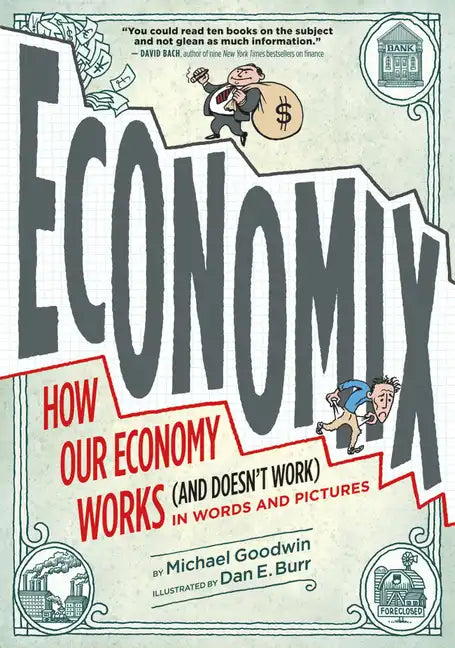 Economix: How Our Economy Works (and Doesn't Work), in Words and Pictures - Paperback