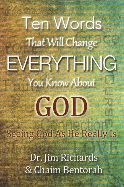 Ten Words That Will Change Everything You Know about God: Seeing God as He Really Is - Paperback