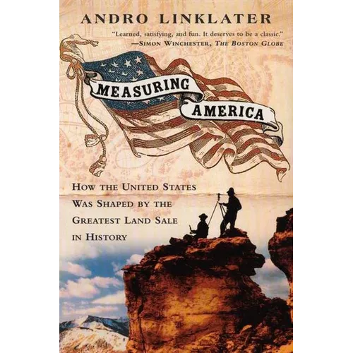 Measuring America: How an Untamed Wilderness Shaped the United States and Fulfilled the Promise ofD emocracy - Paperback