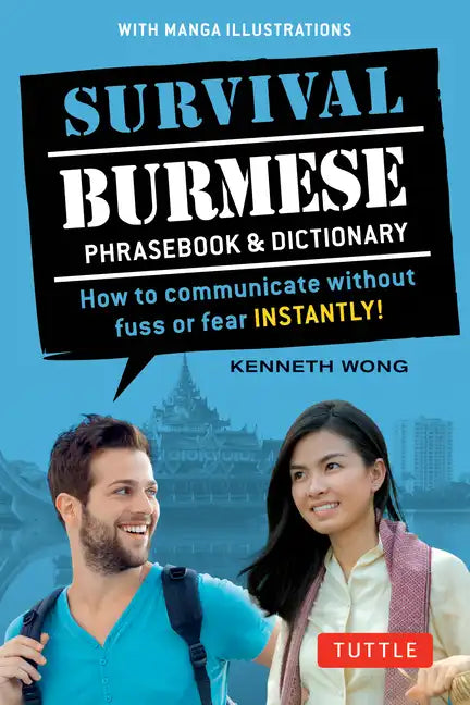 Survival Burmese Phrasebook & Dictionary: How to Communicate Without Fuss or Fear Instantly! (Manga Illustrations) - Paperback