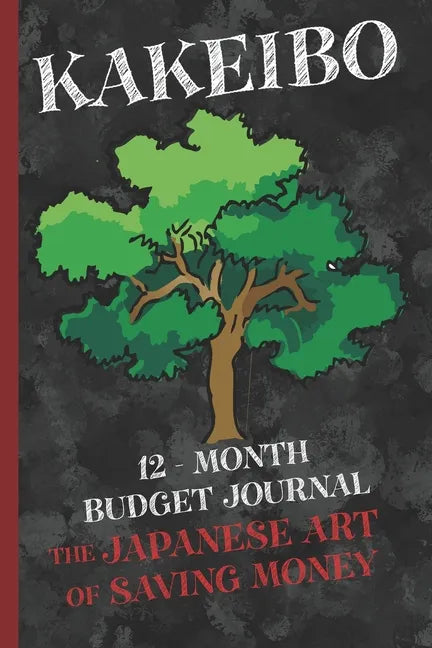 Kakeibo 12 - Month Budget Jornal: The Japanese Art Of Saving Money - Paperback
