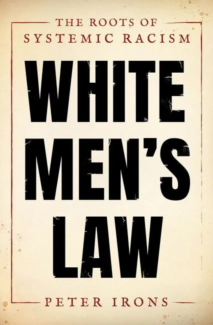 White Men's Law: The Roots of Systemic Racism - Hardcover