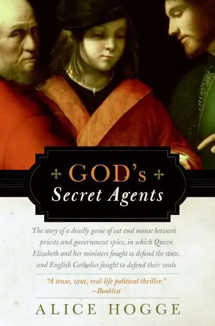 God's Secret Agents: Queen Elizabeth's Forbidden Priests and the Hatching of the Gunpower Plot - Paperback