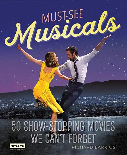 Must-See Musicals: 50 Show-Stopping Movies We Can't Forget - Paperback