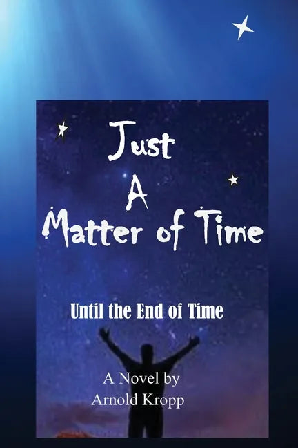 Just A Matter Of time: Until the End of Time - Paperback