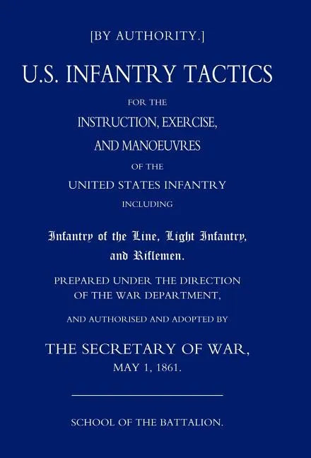 Us Infantry Tactics 1861 (School of the Battalion) - Hardcover