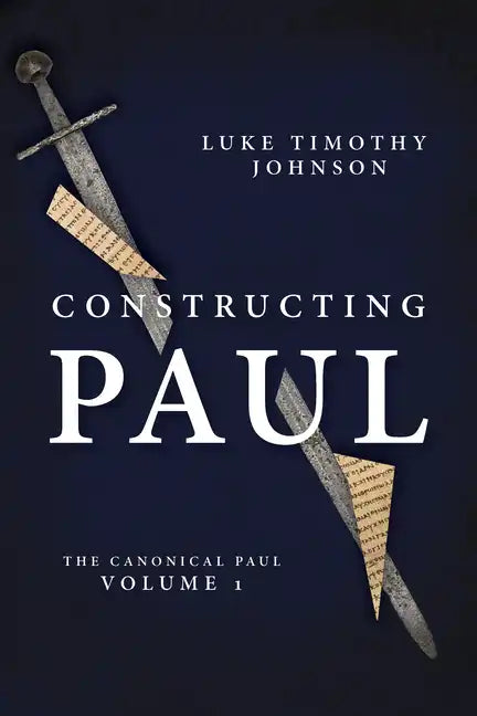 Constructing Paul: The Canonical Paul, Vol. 1 - Hardcover