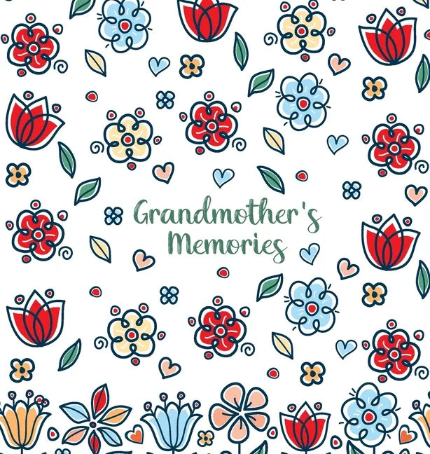 Grandmother's Memories: A pretty keepsake prompt journal for recording a lifetime of wisdom and stories for your grandchildren - Hardcover