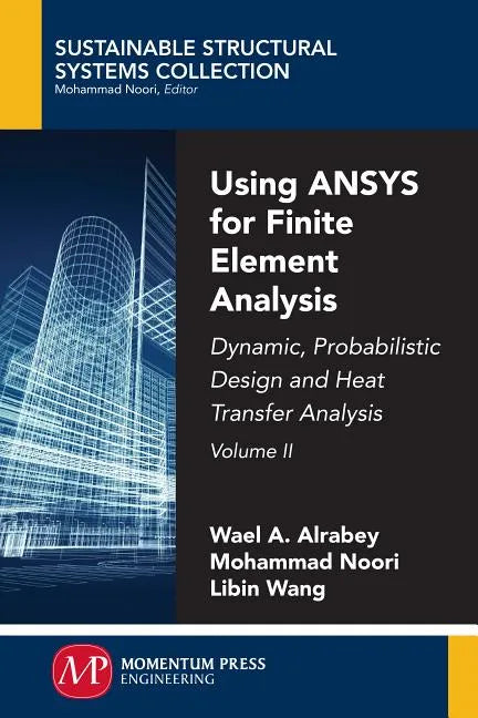 Using ANSYS for Finite Element Analysis, Volume II: Dynamic, Probabilistic Design and Heat Transfer Analysis - Paperback
