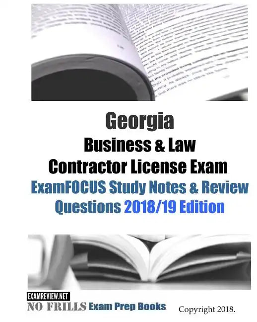 Georgia Business & Law Contractor License Exam ExamFOCUS Study Notes & Review Questions - Paperback
