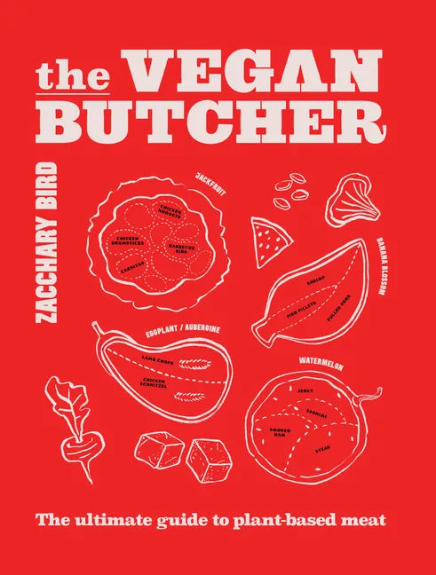 The Vegan Butcher: The Ultimate Guide to Plant-Based Meat - Hardcover