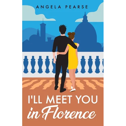 I'll Meet You in Florence: An opposites attract, spicy rom-com - Paperback