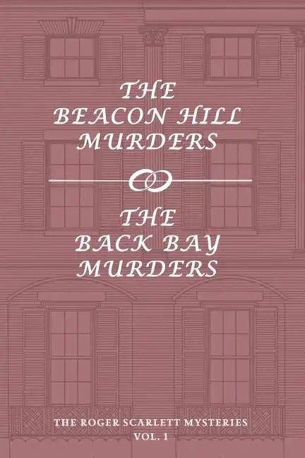 The Roger Scarlett Mysteries, Vol. 1: The Beacon Hill Murders / The Back Bay Murders - Paperback