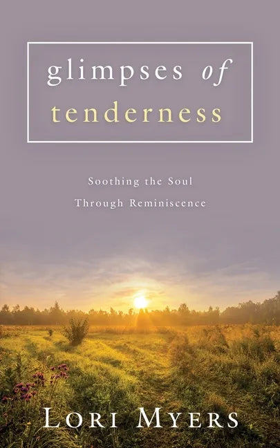 Glimpses of Tenderness / Soothing the Soul Through Reminiscence - Paperback