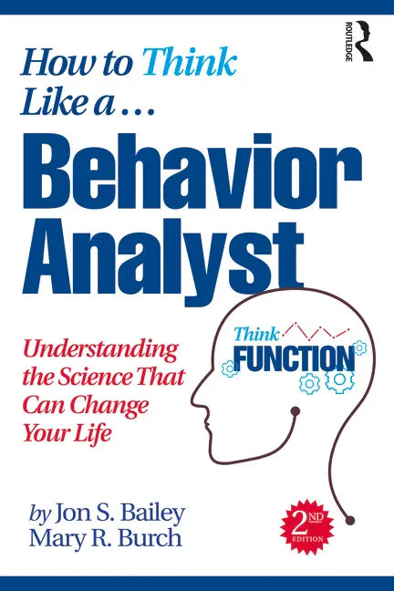 How to Think Like a Behavior Analyst: Understanding the Science That Can Change Your Life - Paperback
