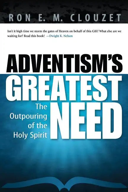 Adventism's Greatest Need: The Outpouring of the Holy Spirit - Paperback