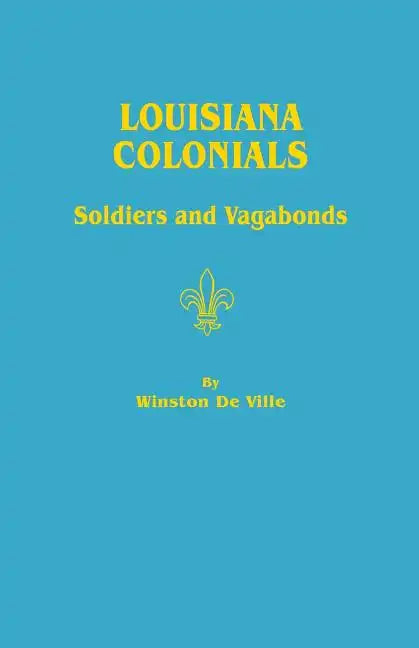 Louisiana Colonials: Soldiers and Vagabonds - Paperback