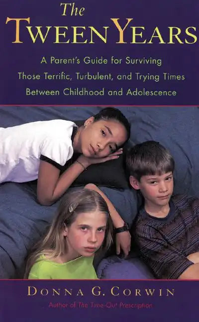 The Tween Years: A Parent's Guide for Surviving Those Terrific, Turbulent, and Trying Times - Paperback