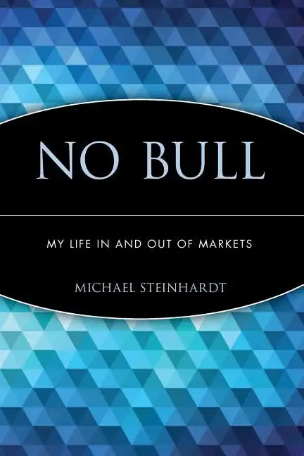 No Bull: My Life in and Out of Markets - Paperback