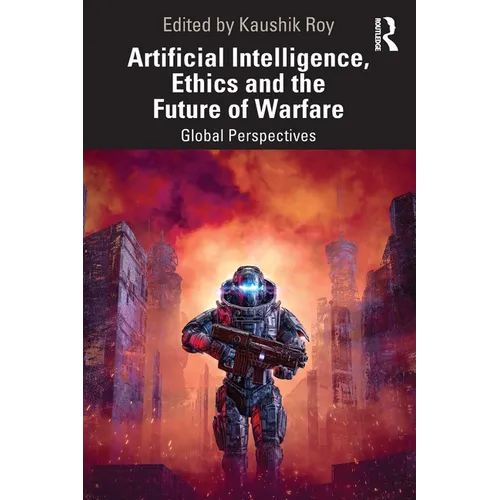 Artificial Intelligence, Ethics and the Future of Warfare: Global Perspectives - Paperback