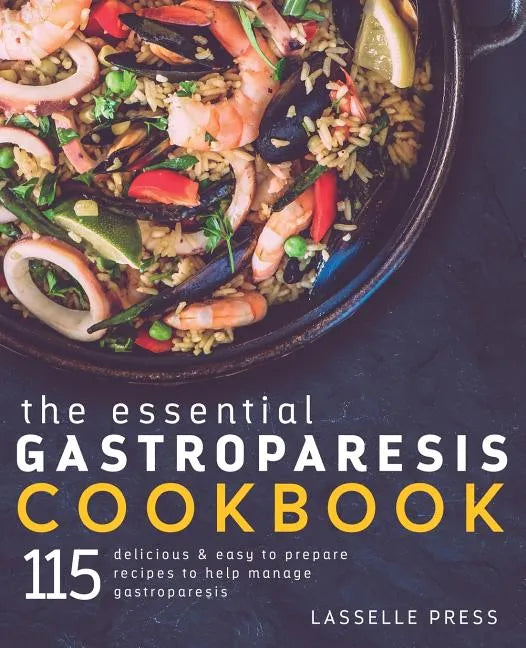 Essential Gastroparesis Cookbook: 115 Delicious & Easy To Prepare Recipes To Help Manage Gastroparesis - Paperback