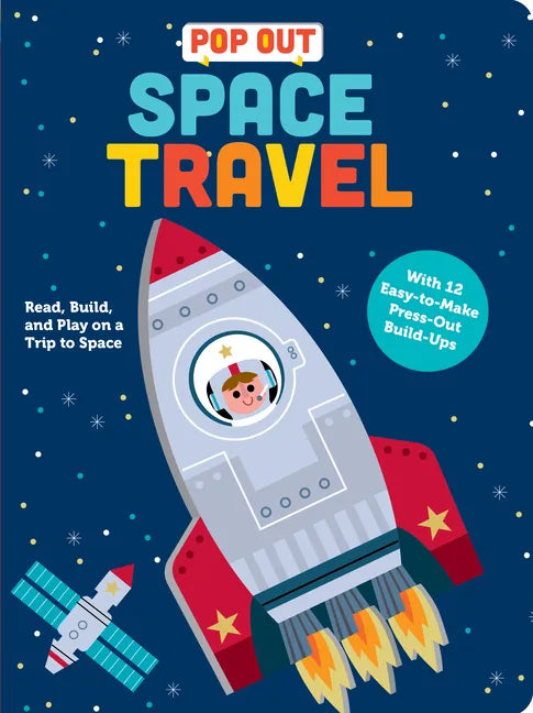 Pop Out Space Travel: Read, Build, and Play on a Trip to Space. an Interactive Board Book about Outer Space - Board Book