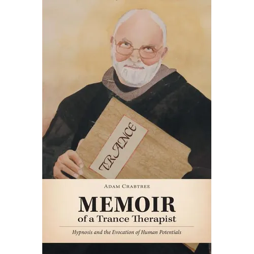 Memoir of a Trance Therapist: Hypnosis and the Evocation of Human Potentials - Paperback