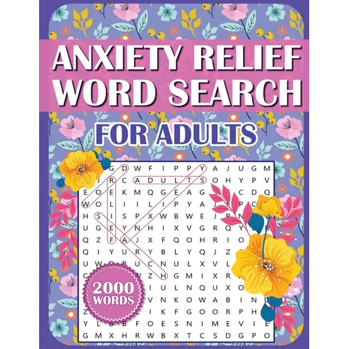 Anxiety Relief Word Search Book For Adults: Large Print Puzzles for Adults, Teens, and Seniors With Inspirational WordFind Activities for Stress Reduc - Paperback