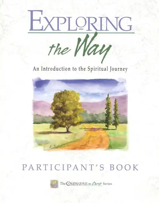 Exploring the Way Participant's Book: Companions in Christ: An Introduction to the Spiritual Journey - Paperback