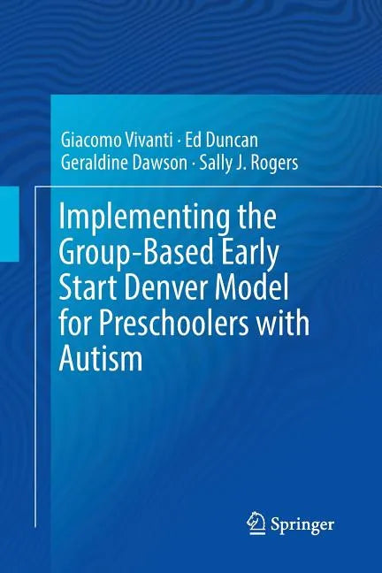 Implementing the Group-Based Early Start Denver Model for Preschoolers with Autism - Paperback
