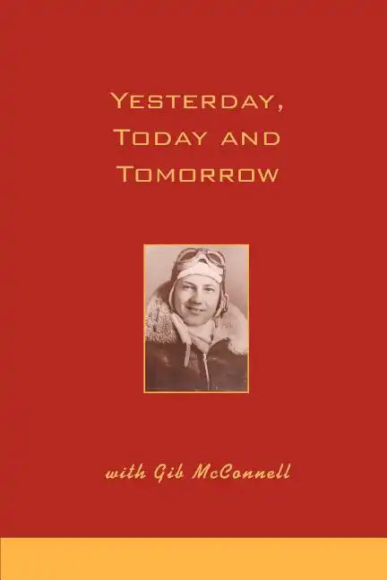 Yesterday, Today and Tomorrow with Gib McConnell - Paperback