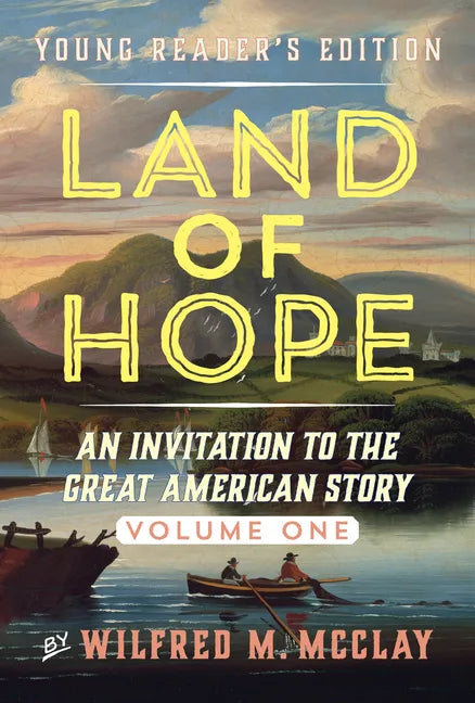 Land of Hope Young Reader's Edition: An Invitation to the Great American Story Volume 1 - Paperback