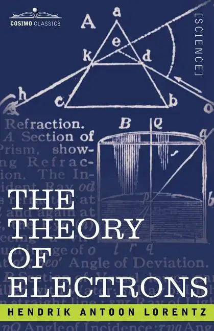 The Theory of Electrons and Its Applications to the Phenomena of Light and Radiant Heat - Paperback