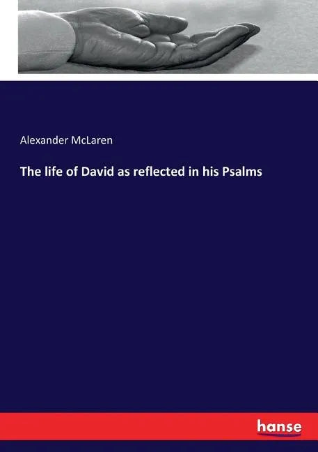 The life of David as reflected in his Psalms - Paperback