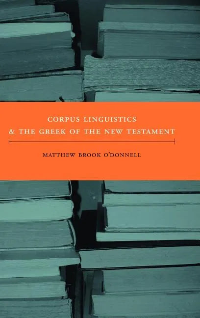 Corpus Linguistics and the Greek of the New Testament - Hardcover