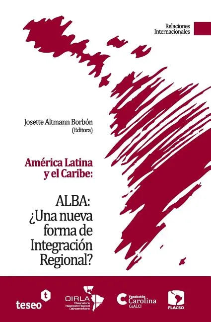 América Latina y el Caribe: ALBA: ¿Una nueva forma de Integración Regional? - Paperback