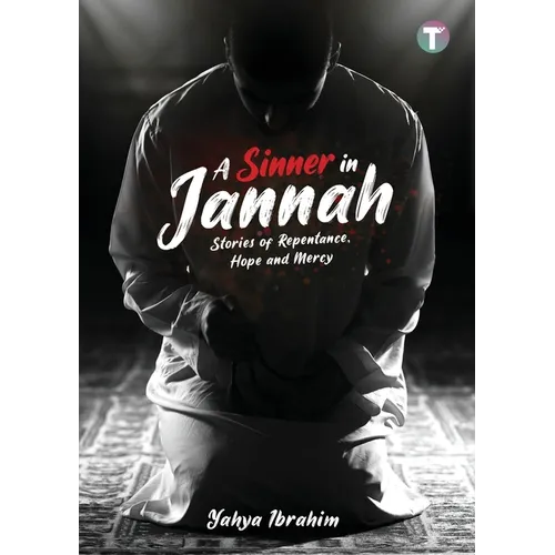 A Sinner in Jannah: Stories of Repentance, Hope and Mercy - Paperback
