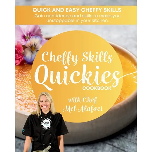 Cheffy Skills QUICKIES Cookbook: Confident Cooking - Paperback