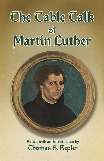 The Table Talk of Martin Luther - Paperback