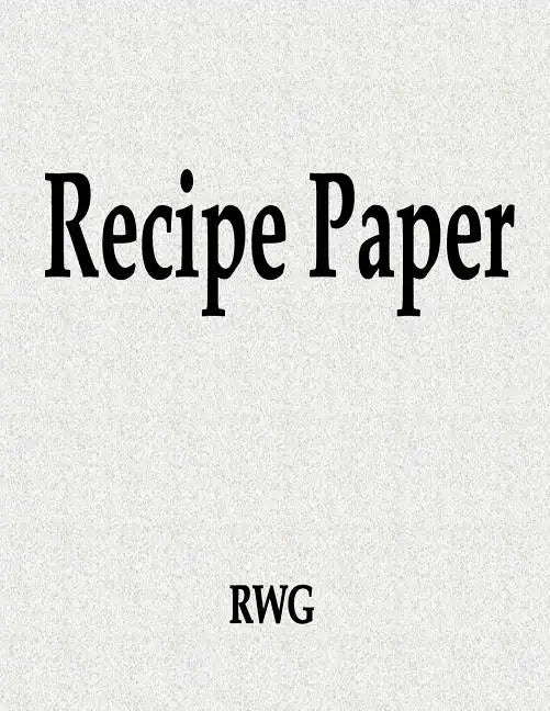 Recipe Paper: 50 Pages 8.5" X 11" - Paperback