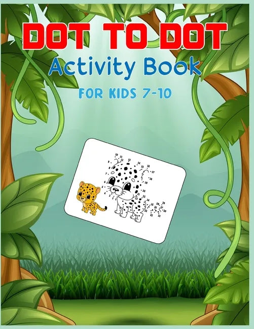 Dot to Dot Activity Book For Kids 7-10: Connect the dot Puzzles for Learning - Paperback