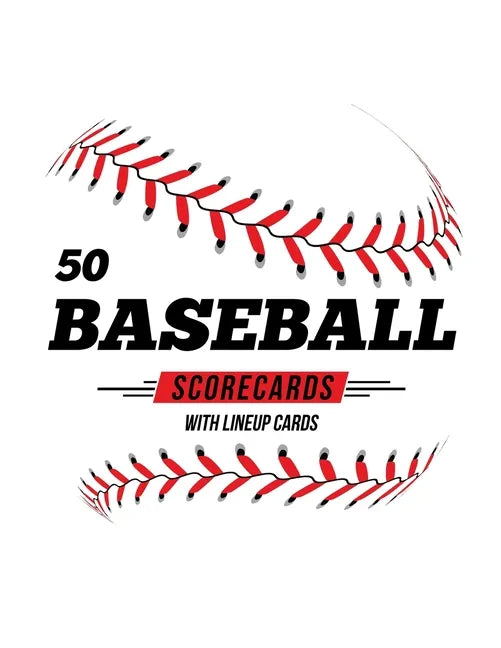 50 Baseball Scorecards With Lineup Cards: 50 Scoring Sheets For Baseball and Softball Games - Paperback