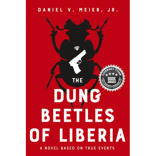 The Dung Beetles of Liberia: A Novel Based on True Events - Paperback